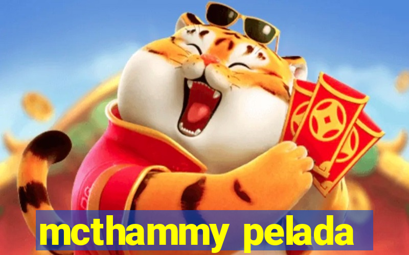 mcthammy pelada